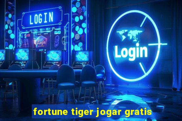 fortune tiger jogar gratis